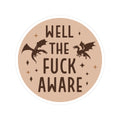 Kiss-Cut Sticker — “Well the Fuck Aware” Brown Dragon Vinyl Decal