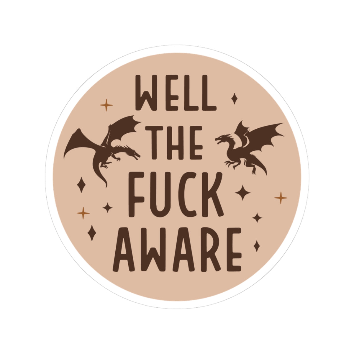 Kiss-Cut Sticker — “Well the Fuck Aware” Brown Dragon Vinyl Decal